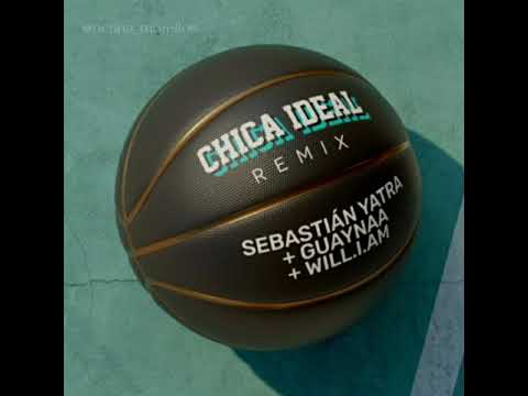 chica ideal - remix  Sebastián yatra,  guaynaa , Will.i.am