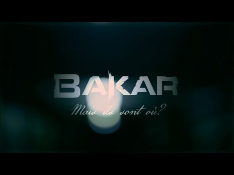 Bakar - Mais ils sont ou ? (Clip Officiel)