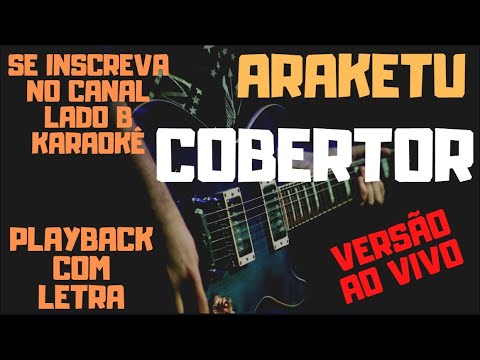 Araketu - Cobertor - karaokê/playback com letra (versão ao vivo original)