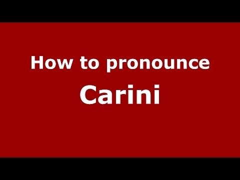 How to pronounce Carini
