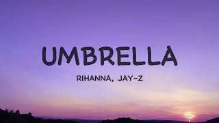 Rihanna - Umbrella (Lyrics) ft. JAY-Z