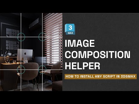 How to install any max script - install Image Composition Helper in 3dsmax!
