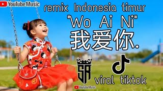 Download lagu Remix Indonesia timur_'Wo Ai Ni' _我爱你. _viral tiktok #remix  mp3