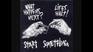 What Happens Next? / Life's Halt - Start Something Split (2001)