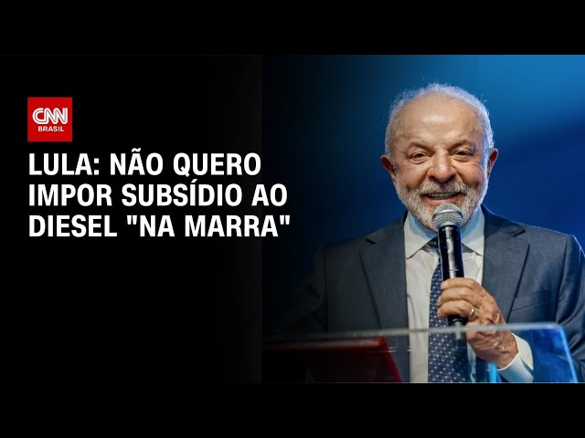 Não quero impor subsídio ao diesel “na marra”, afirma presidente Lula | CNN 360º