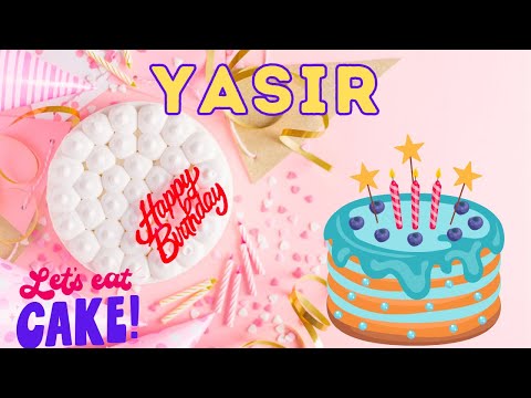 Happy Birthday Yasir, Birthday of Yasir, Best Birthday Wishes