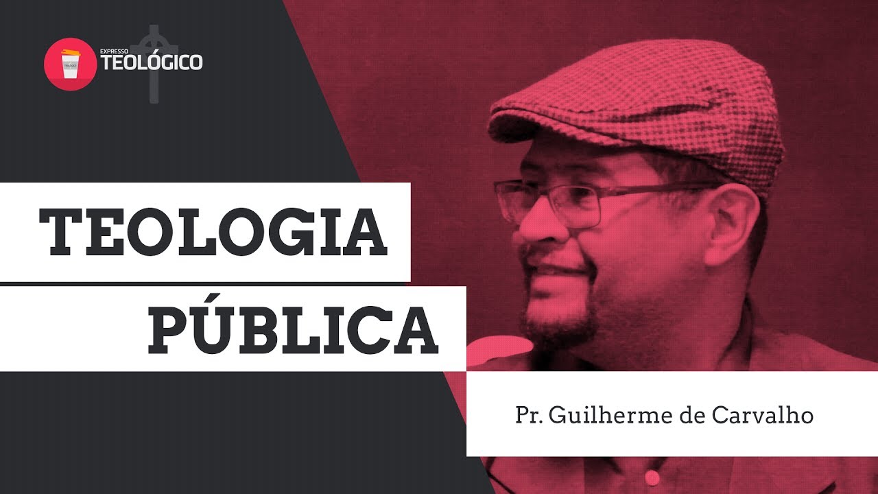 Teologia Pública - Guilherme de Carvalho | Expresso Teológico