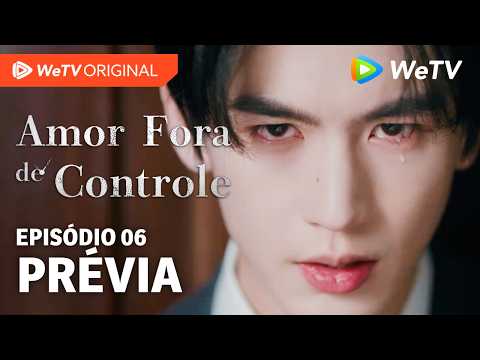 Amor Fora de Controle EP06 | Prévia | Wang Churan e Zhang Linghe