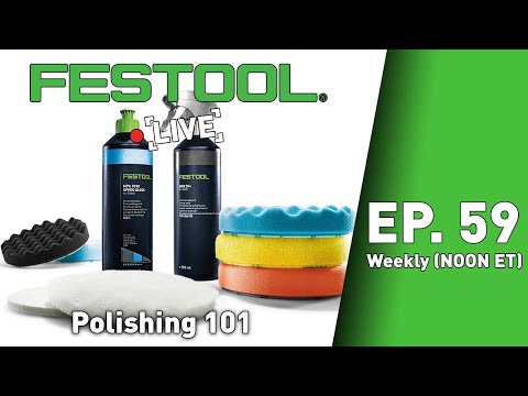 Festool Live Episode 59- Polishing 101