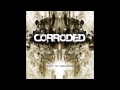 Corroded - Forget About Me [HD] 