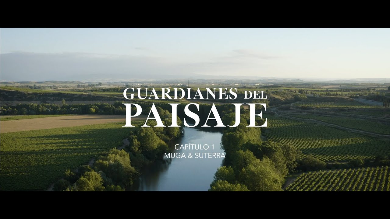 ´Guardianes del paisaje™´ | Capítulo 1: Bodegas Muga&Suterra