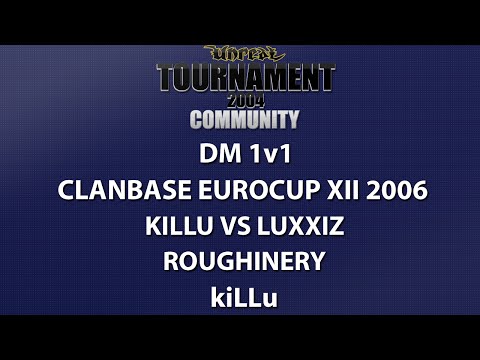 UT2004 DM 1v1 - ClanBase EuroCup XII - kiLLu vs luxxiz - Roughinery - kiLLu