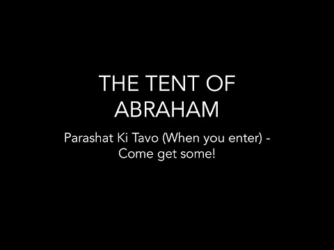 Parashat Ki Tavo (When you enter) - Come get some!