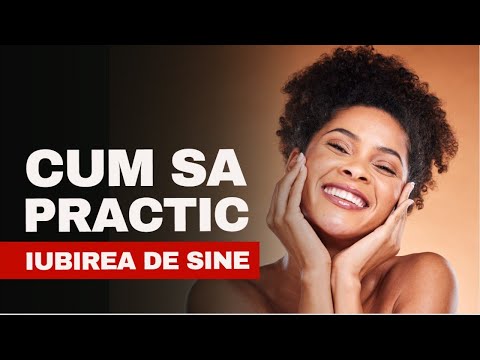 Cum Sa Practic Iubirea De Sine? Ghid Practic pentru O Viață Mai Fericită
