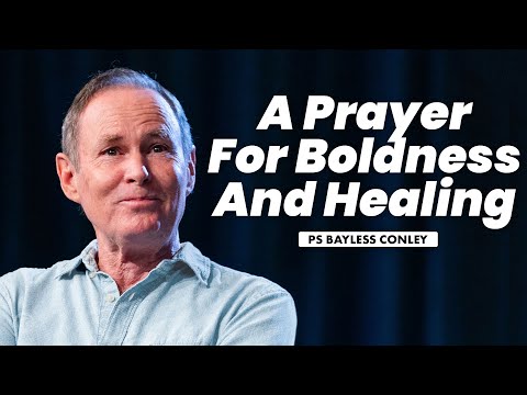 A Prayer for Boldness and Healing | Bayless Conley | Cottonwood Church