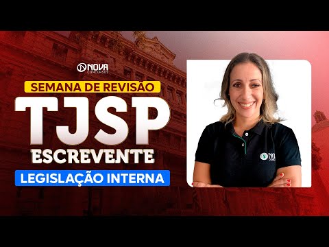 Concurso Escrevente TJSP 2025: REVISÃO FINAL - LEGISLAÇÃO INTERNA