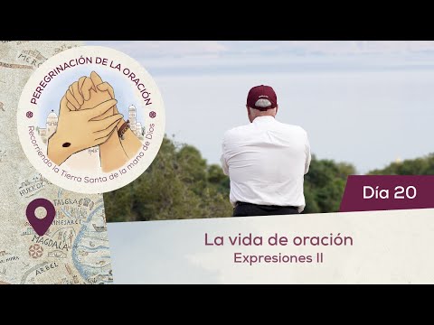 🙏 Día 20 - La vida de oración. Expresiones II | Peregrinación de la Oración | Magdala