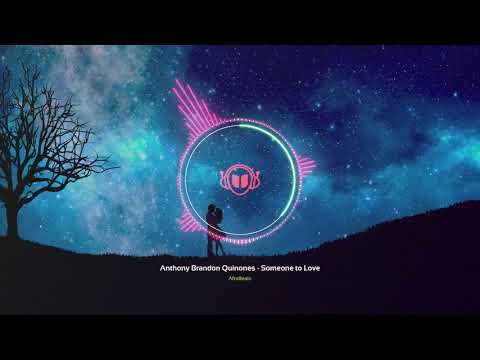 Anthony Brandon Quinones - Someone to Love