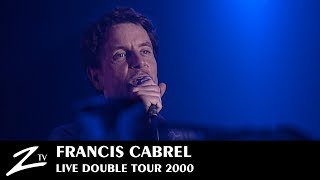 Francis Cabrel - Les Murs de Poussière, Petite Marie, C&#39;est Écrit, Sarbacane - LIVE HD