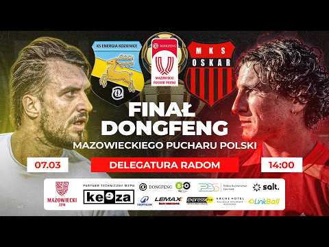🏆 Finał DONGFENG Mazowieckiego PP - Delegatura RADOM: KS Enea Energia Kozienice vs Oskar Przysucha