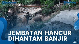 Banjir Bandang di Pasaman, Dua Jembatan Rusak Parah, Hancur dan Sudah Tak Terlihat Lagi