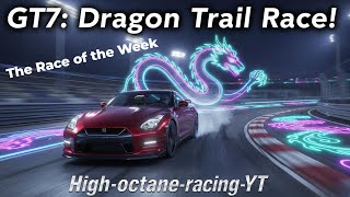 GT7 Dragon Trails: The Epic Race of the Week!  #GT7