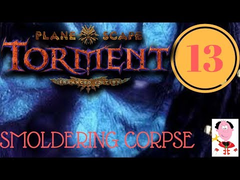Planescape Torment: Enhanced Edition - Smoldering Corpse - Episode 13