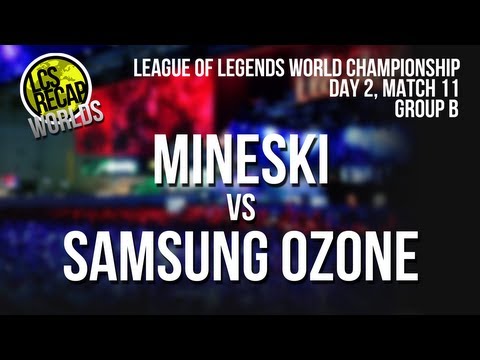 LCS Recap Worlds: Mineski vs Samsung Galaxy Ozone - Group B, Match 11 (World Championship 2013)