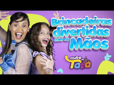BRINCADEIRAS DIVERTIDAS COM AS MÃOS | CLUBE DA TATÁ