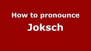 How to pronounce Joksch