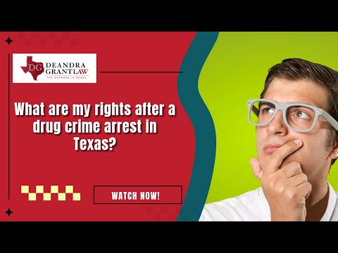 What are my rights after a drug crime arrest in Texas? | Call Deandra Grant Law for Help Today!