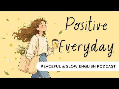 每天都要保持正面！Slow English Podcast (英文勵志) #learnenglishpodcast (How to Be Positive Every Day | Slow English Podcast (English Motivation) #learnenglishpodcast)