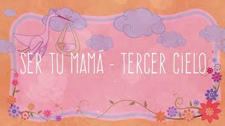 Ser Tu Mamá - Tercer Cielo (CON LETRA)