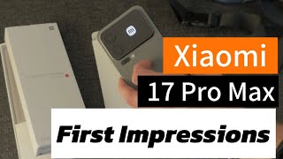 Xiaomi 17 Pro Max – First Impressions | A Flagship Redefined 🚀