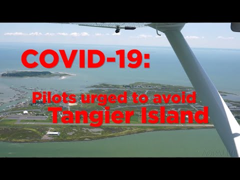 UPDATE: Pilots welcome back to Tangier. COVID-19: Pilots Urged to Avoid Tangier Island, VA