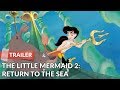 The Little Mermaid 2 Return To The Sea 2000 Trailer Tara Strong Pat Carroll