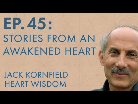 Jack Kornfield – Ep. 45 – Stories from an Awakened Heart