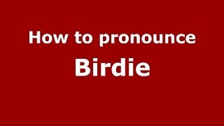 How to pronounce Birdie