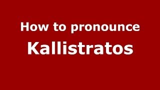 How to pronounce Kallistratos
