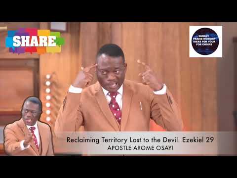 Apostle Arome Osayi : Reclaiming Territory Lost to the Devil  Ezekiel 29
