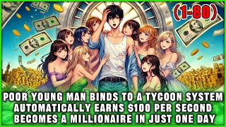 🔥Poor Young Man Binds to Tycoon System, Earns $100 per Second, Goes from Zero to Million in One Day