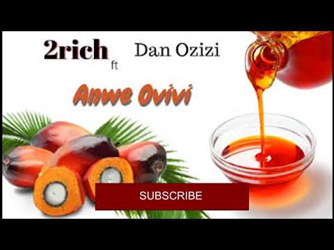 2Rich - Anwe Ovivi ft Dan Ozizi  (Subscribe)