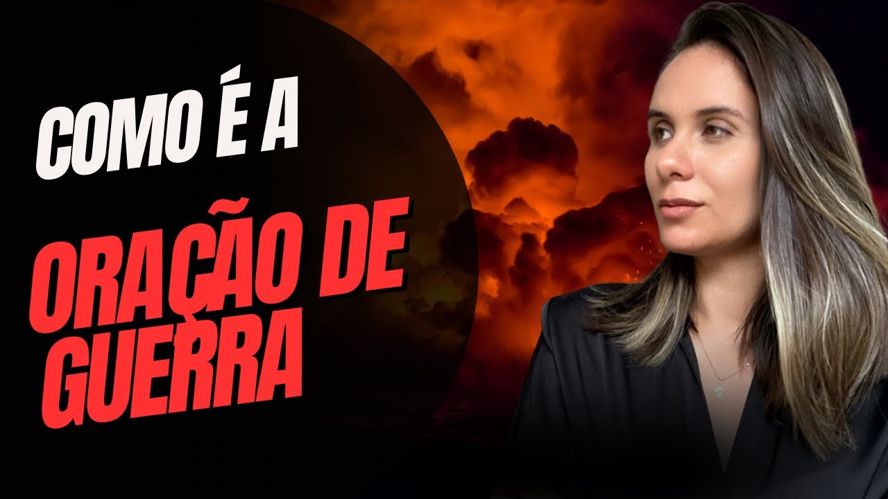 COMO É UMA ORAÇÃO DE GUERRA E COMO VENCER AS BATALHAS ESPIRITUAIS ATRAVÉS DELA?