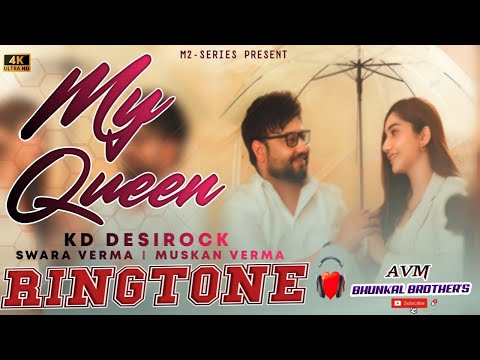 My Queen Ringtone | KD DESIROCK | Swara Verma | Muskan Verma | New Haryanvi Song 2024