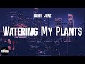 Larry June - Watering My Plants (lyrics)