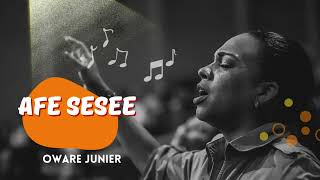 Download lagu OWARE JUNIER (AFE SESEE) mp3