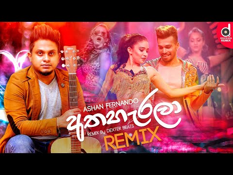 Athaharala (Remix) - Ashan Fernando | (Dexter Beats) | Sinhala Remix Songs | Sinhala DJ Songs
