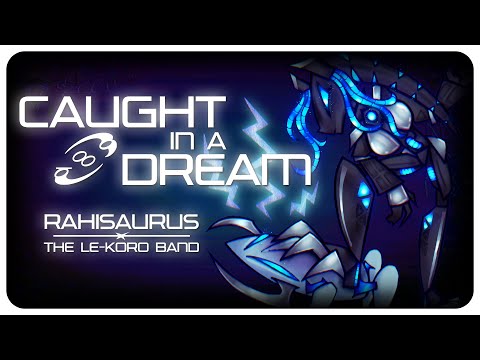 Caught in a Dream (Rahisaurus X Le-Koro Band Remix)