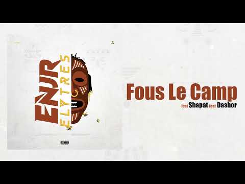 ENJR - Fous Le Camp feat Shapat, Dashor