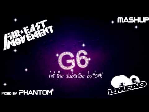 Far East Movement vs LMFAO - Like a g6 [Mash Up]